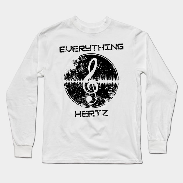 Everything hertz music design Long Sleeve T-Shirt by Life is Raph